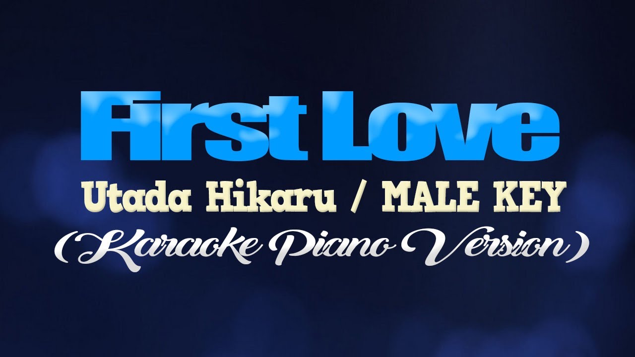 FIRST LOVE - Utada Hikaru/MALE KEY (KARAOKE PIANO VERSION)