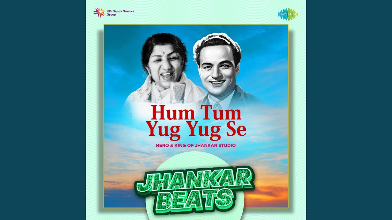 Hum Tum Yug Yug Se - Jhankar Beats