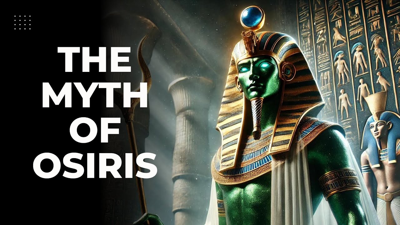 The Myth of Osiris: The Powerful Egyptian God of the Afterlife