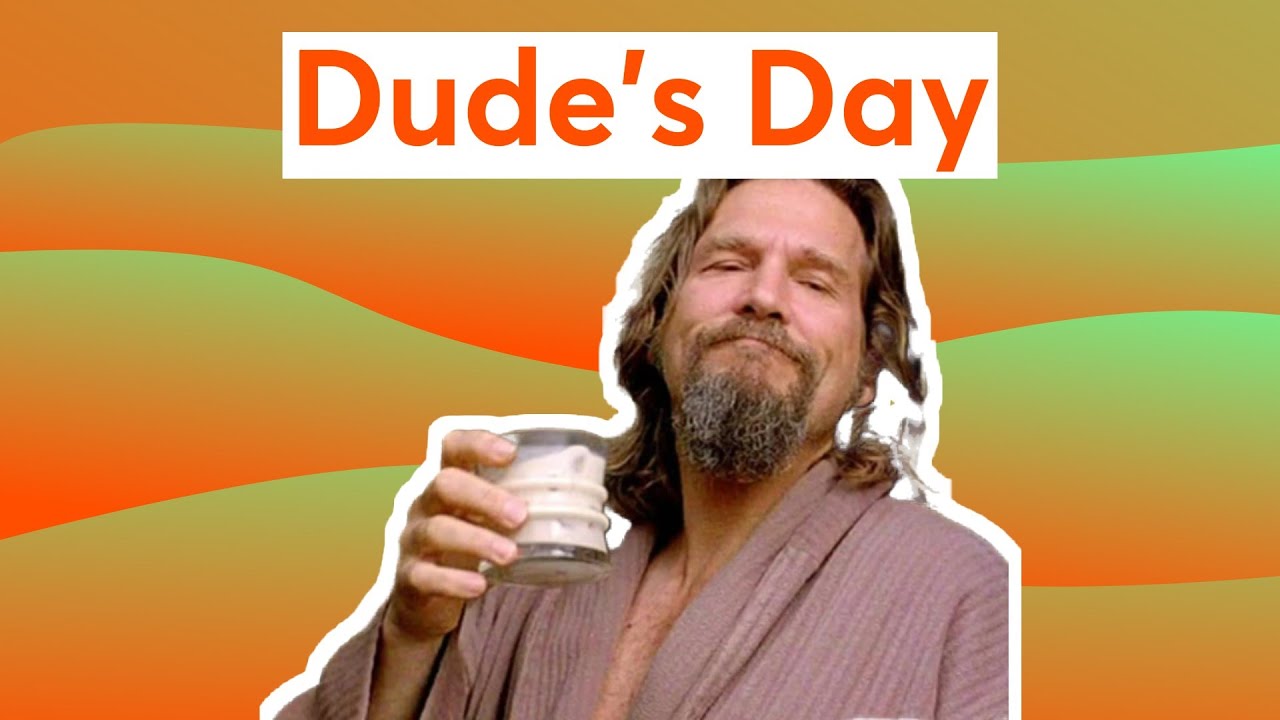 It's Dude's Day!