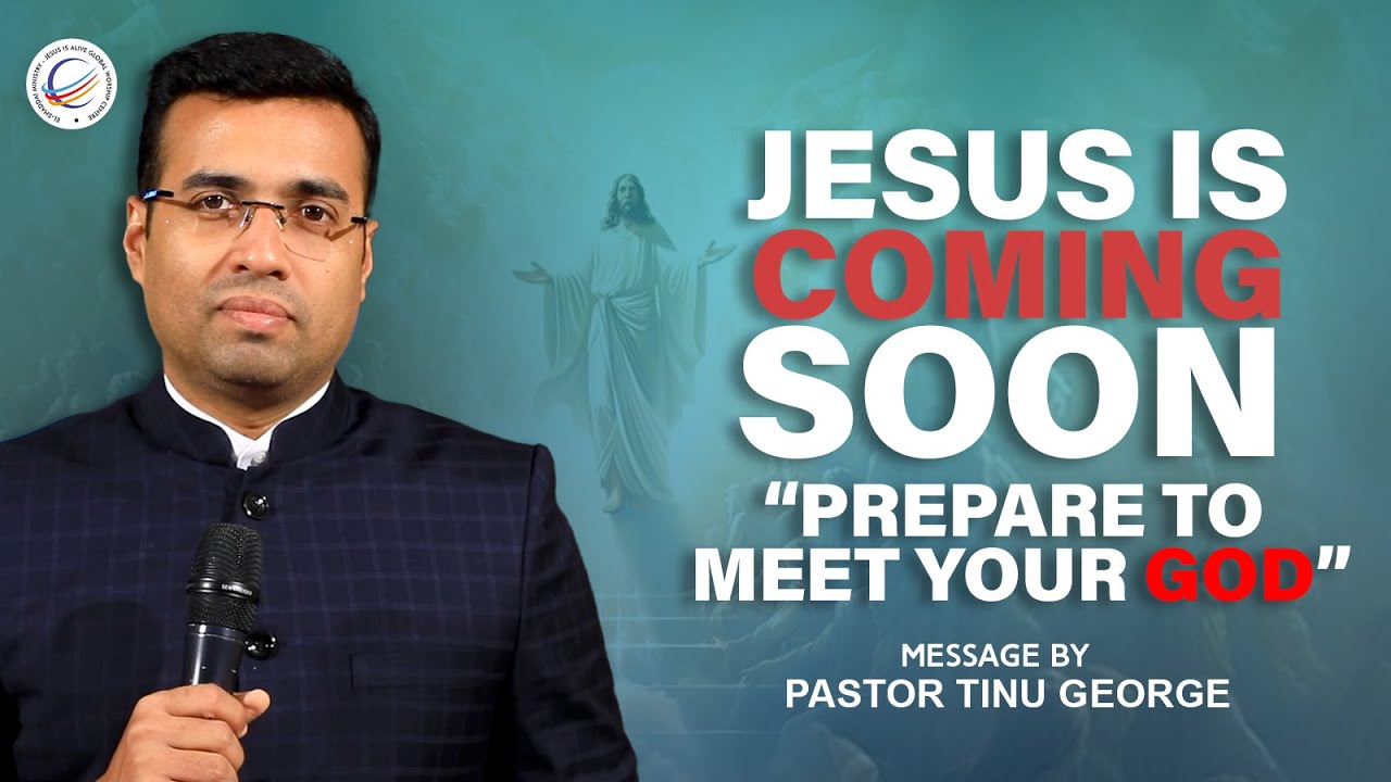 Jesus Is Coming Soon “Prepare to meet your God” | Malayalam Christian Message | Pastor Tinu George