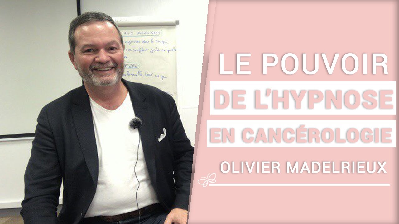 Le pouvoir de l’hypnose en cancérologie par Olivier Madelrieux