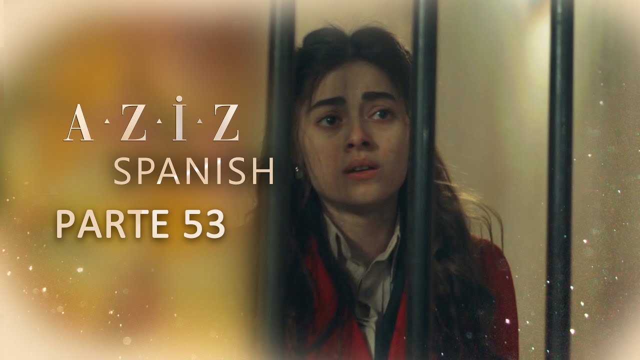 Aziz Spanish | Parte 53