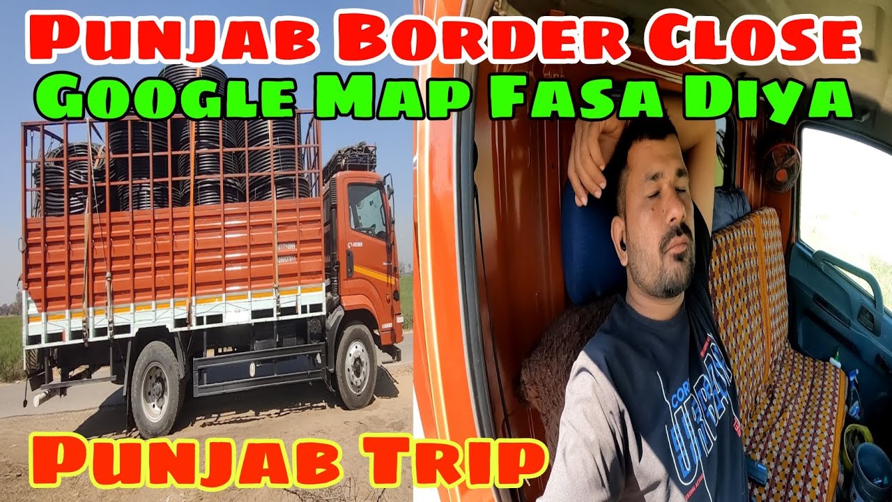 Punjab Border Band ! Google Maps Ne Bura Fasaya ! Punjab Trip | Sonu Tiwari | Truck #vlogs