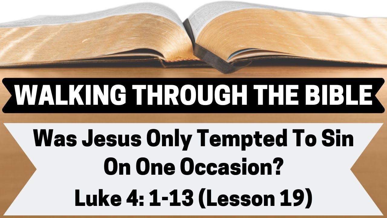 Was Jesus Only Tempted To Sin On One Occasion? [Luke 4:1-13][Lesson 19][WTTB]