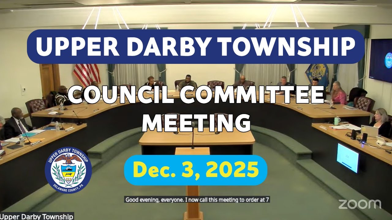 Upper Darby Township Council/Committee Meeting December 3, 2025