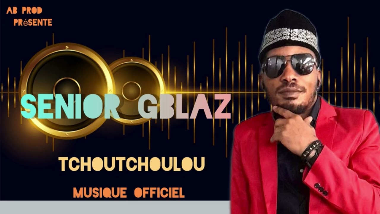 Senior Gblaz . Tchoutchoulou - ( Music Officiel 2024 )