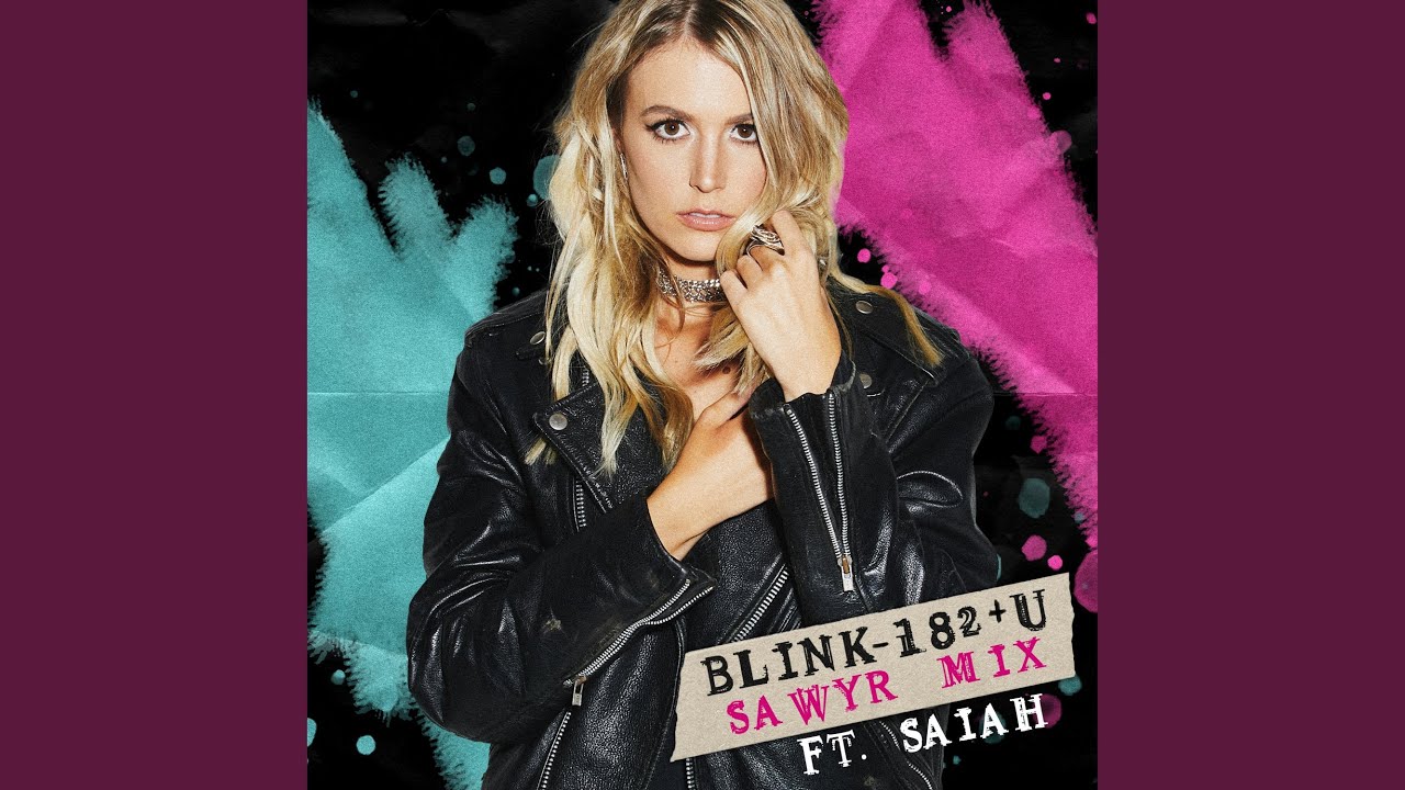 blink-182 + u (Sawyr Mix) (feat. Saiah)
