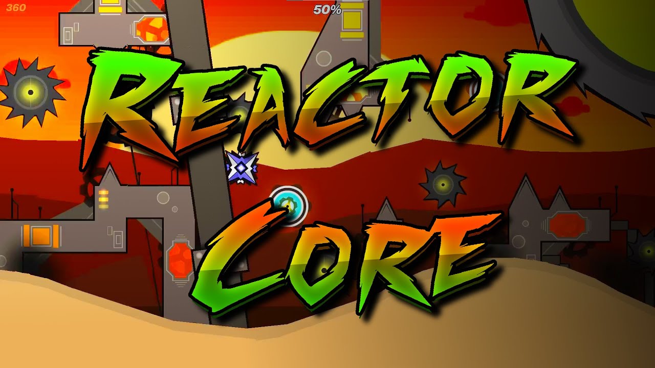 [FIRST VICTOR] Reactor Core by Arb and more 100% (Extreme Demon)