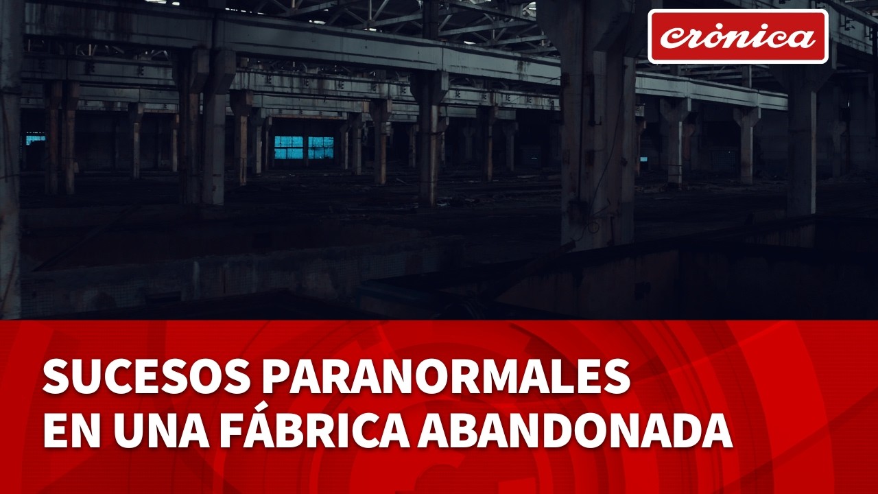 Sucesos paranormales en una fábrica abandonada en Zapiola