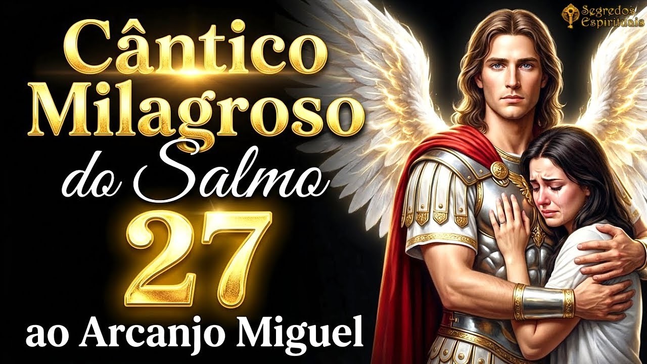 Derramei Lágrimas Com Este Cântico do Salmo 27 ao Arcanjo Miguel ✨ Para Vencer Inimigos - 777 Efatá