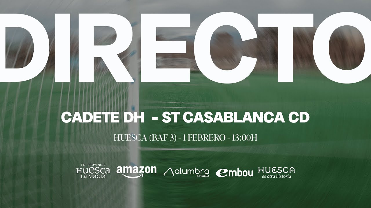 SD Huesca Cadete DH -  St Casablanca CD  | División de Honor T.25/26