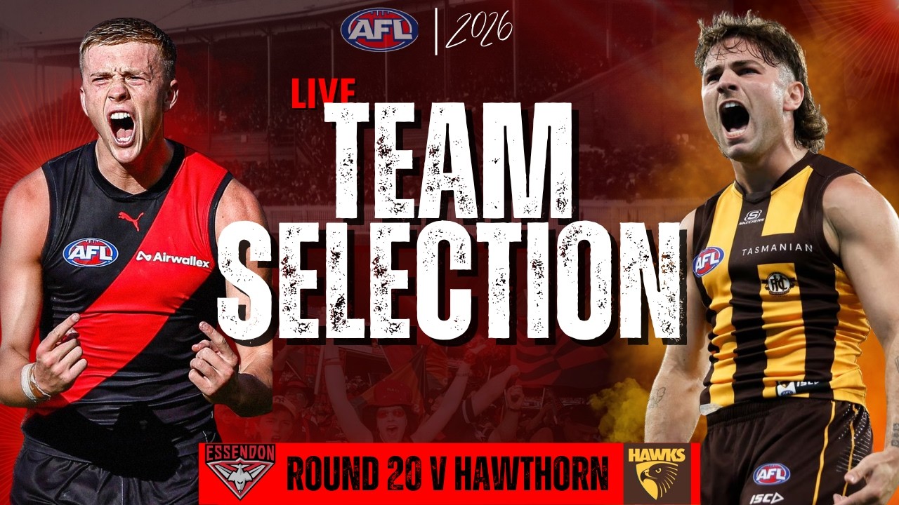 Team Selection LIVE | Essendon vs Hawthorn | Rd 20 | Fan Reactions, In&rsquo;s & Out&rsquo;s