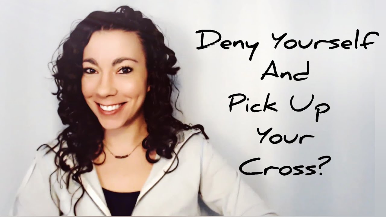 What Does It Mean To Take Up Your Cross, Deny Yourself and Follow Jesus? Looking at Mark 8:34