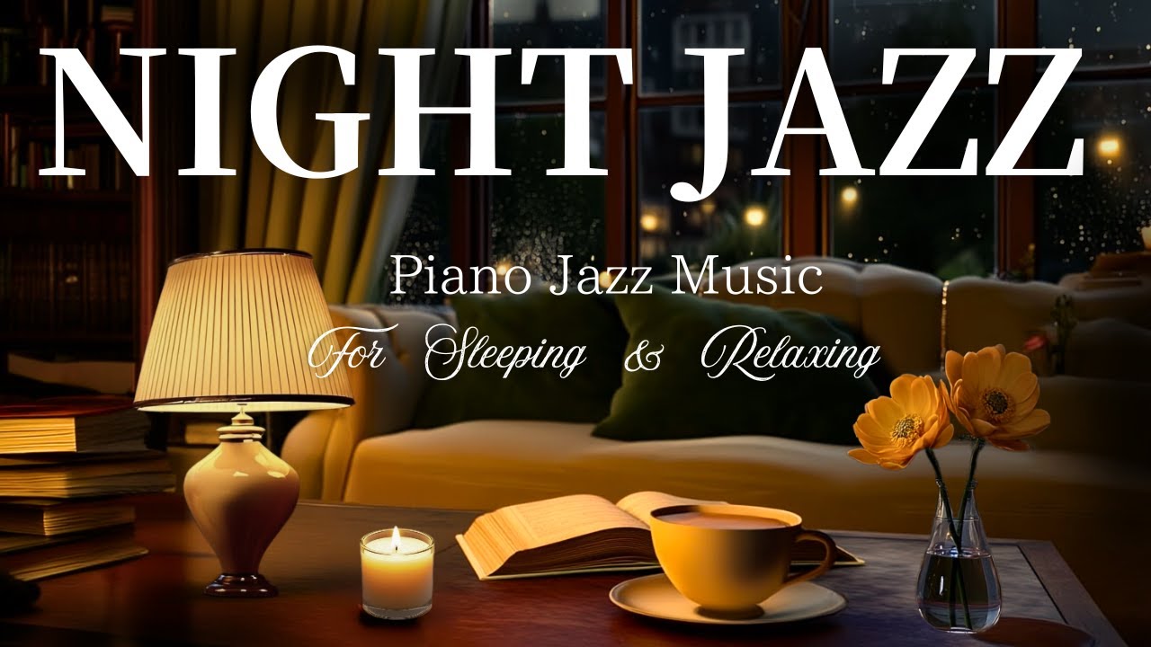 【Soft Night Jazz】– Just Piano and Warm  lamp light for a Night to Lean Back with Nothing to Do