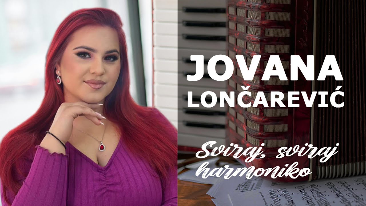 JOVANA LONČAREVIĆ - Sviraj, sviraj harmoniko