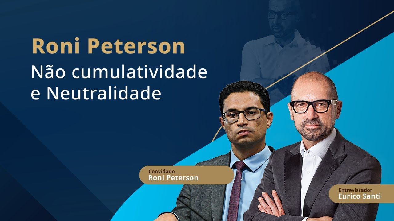 Dr. Roni Peterson - O princípio da “Não Cumulatividade e Neutralidade