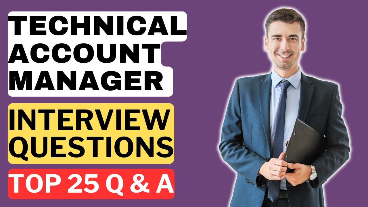 Technical Account Manager Interview Questions & Answers | How to Pass the Interview