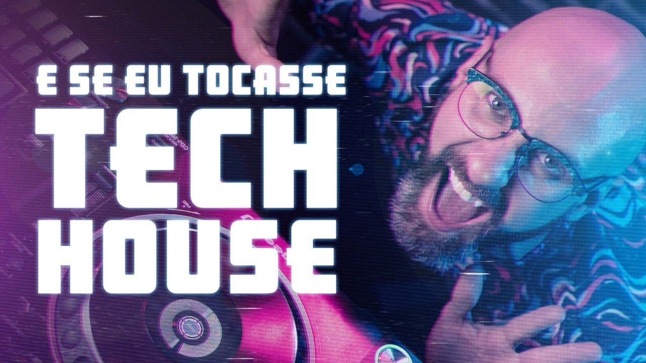 E Se Eu Tocasse Tech House