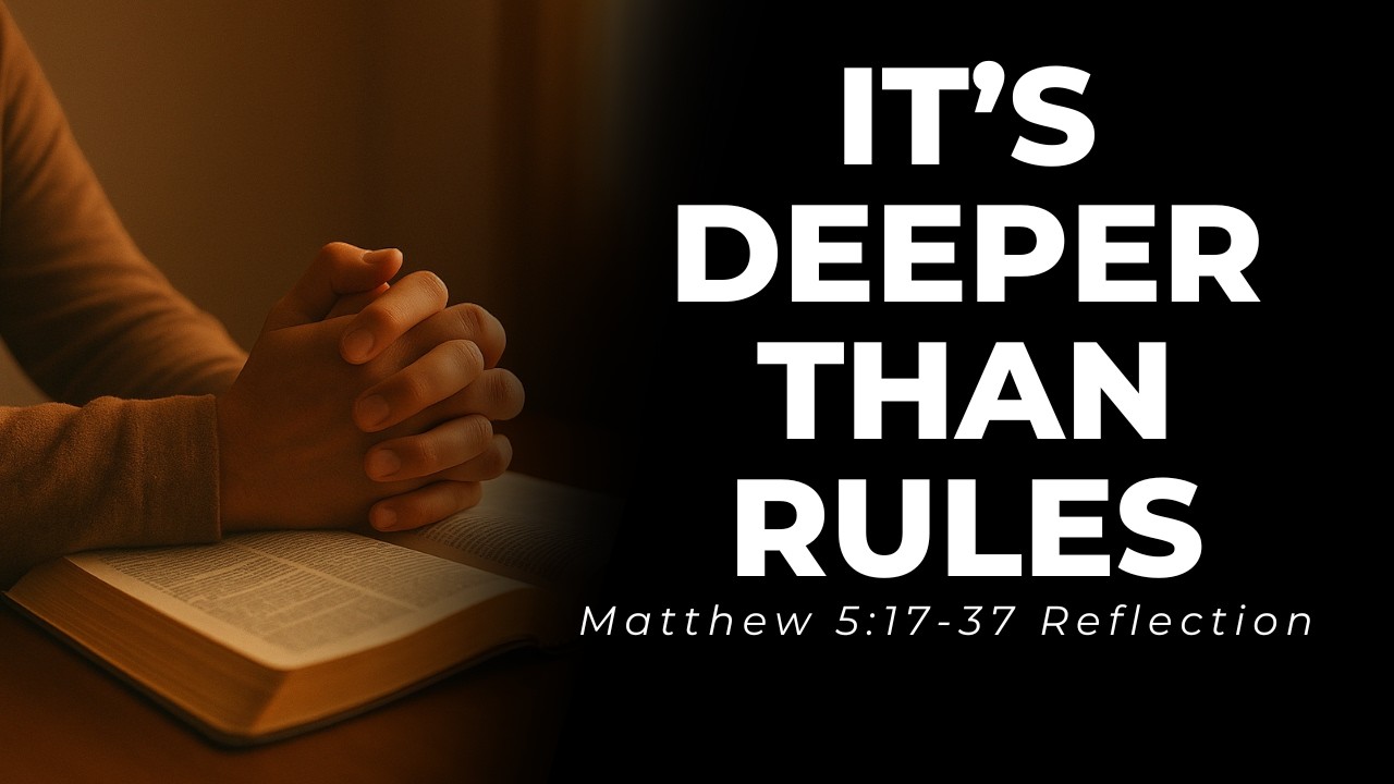 It’s Not Just About Rules | Matthew 5:17–37 Daily Gospel Reflection