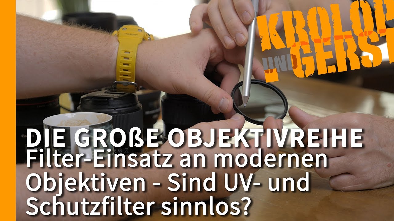 Sind UV-  und Schutzfilter sinnlos? - Die große Objektivreihe - 22/32 📷 Krolop & Gerst