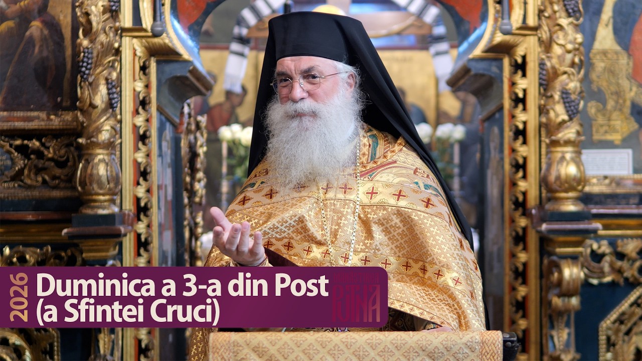 Duminica Sfintei Cruci - Cuvânt al arhim. Melchisedec (2026)