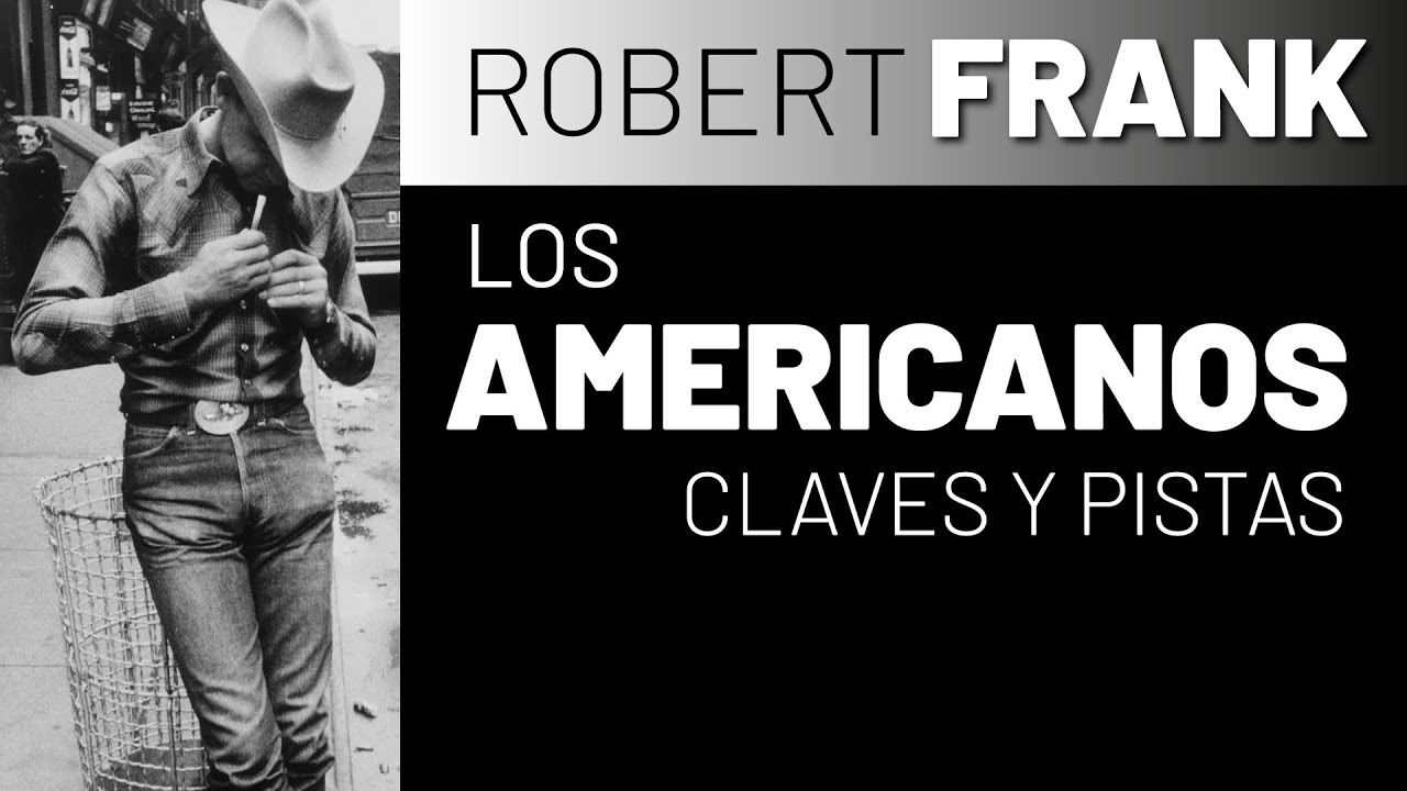 📖Robert Frank: LOS AMERICANOS, tips y claves