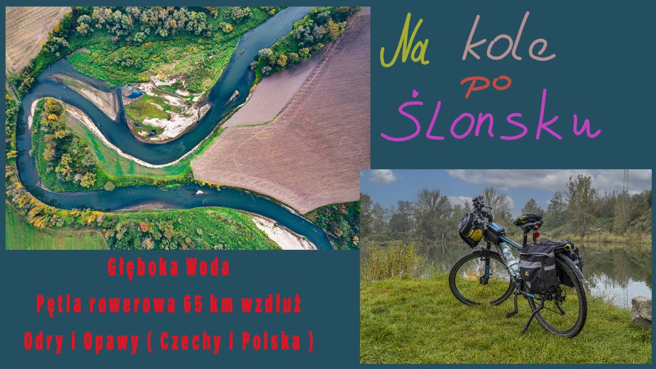 Głęboka Woda - pętla rowerowa wzdłuż Odry i Opawy w Czechach i Polsce