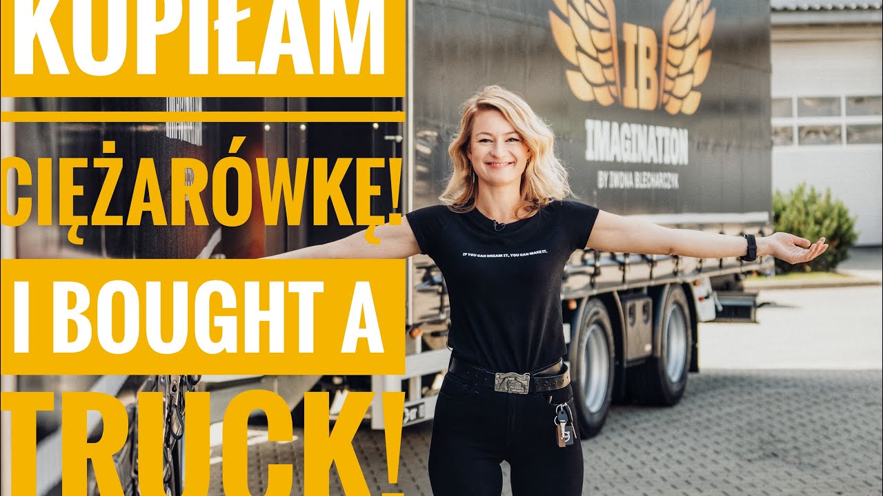 Kupiłam ciężarówkę! I‘ve bought a truck! Iwona Blecharczyk