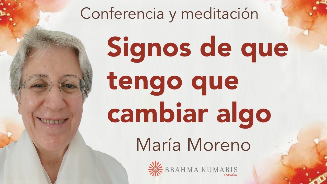 Meditación y conferencia “Signos de que tengo que cambiar algo”, con María Moreno