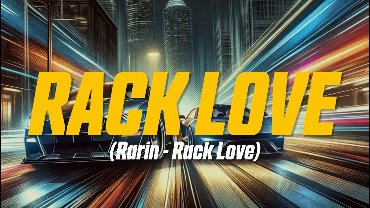 Rarin - Rack Love (Lyric Video)
