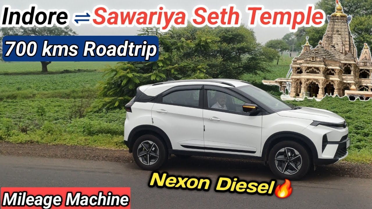 Indore to Sanwariya Seth Road Trip from Nexon Diesel | 700 kms traveled in single day