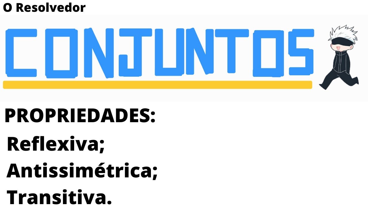 Propriedades dos conjuntos: propriedade reflexiva, antissimétrica e transitiva