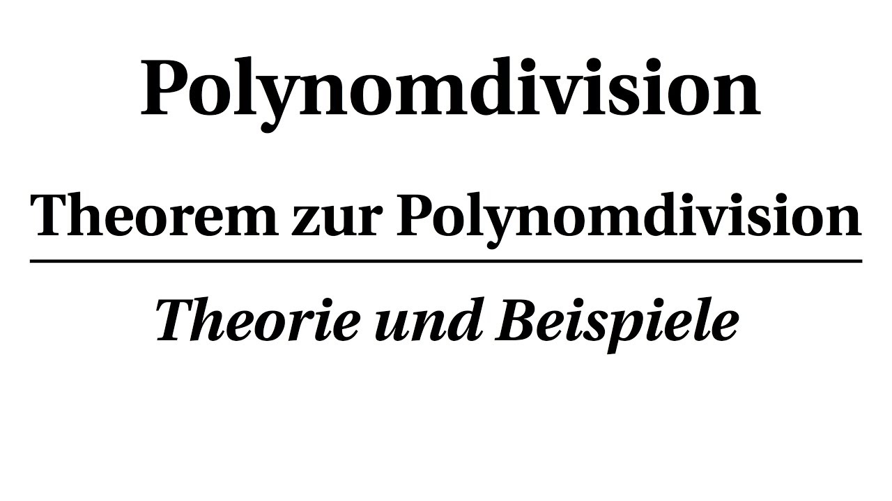 Polynomdivision (über Körpern) - Theorie