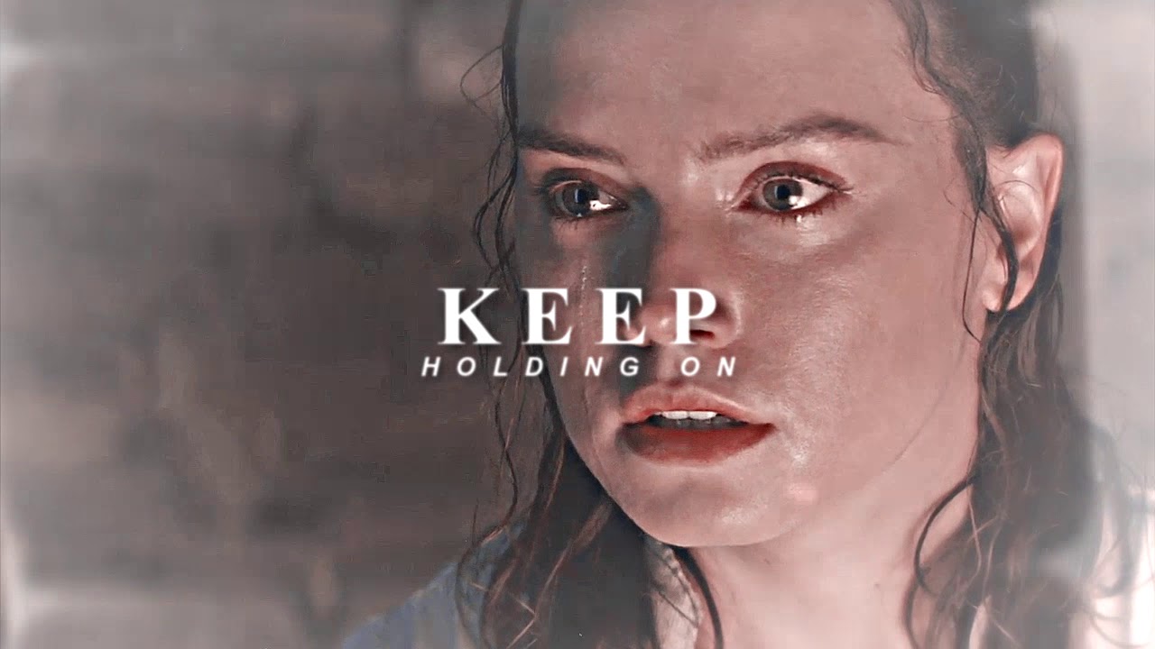 Rey + Kylo Ren | Keep Holding On
