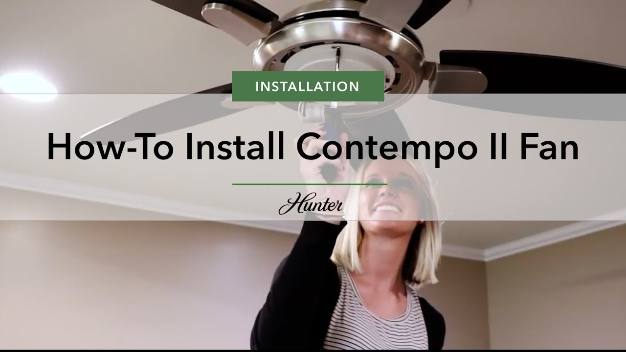 How To Install the Contempo II by Hunter Fan Company