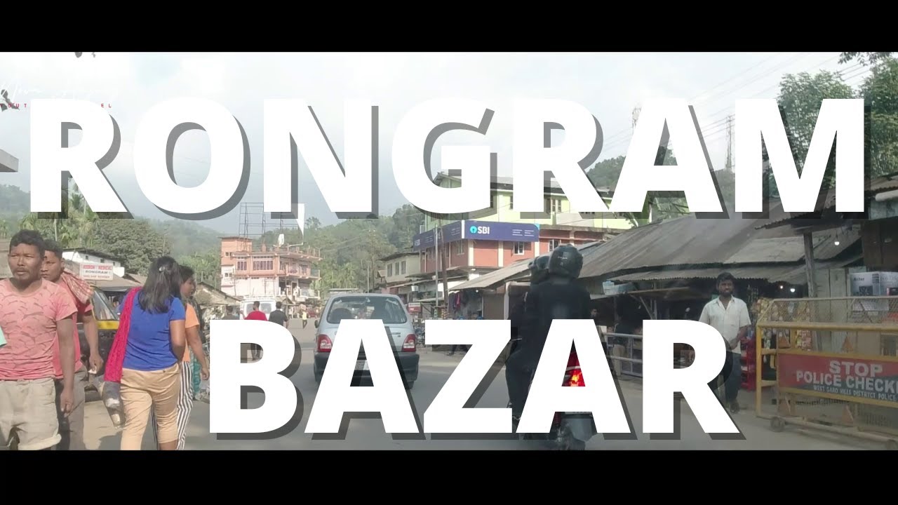 RONGRAM BAZAR II WGH II MEGHALAYA II