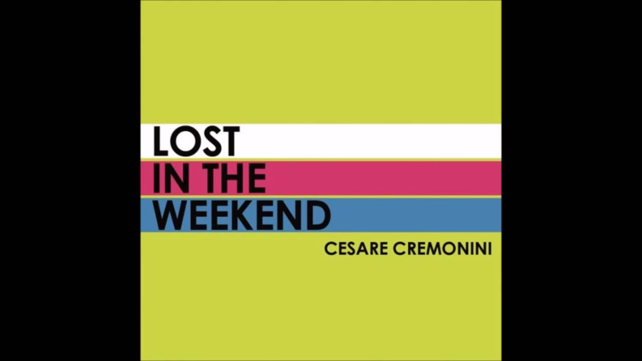 Cesare Cremonini - Lost in the weekend