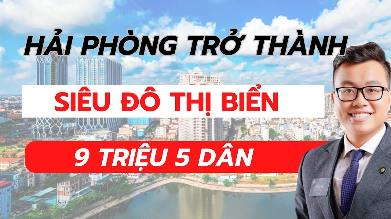 Hải Phòng trở thành siêu đô thị biển 9,5 triệu dân | Thọ Đỗ BĐS