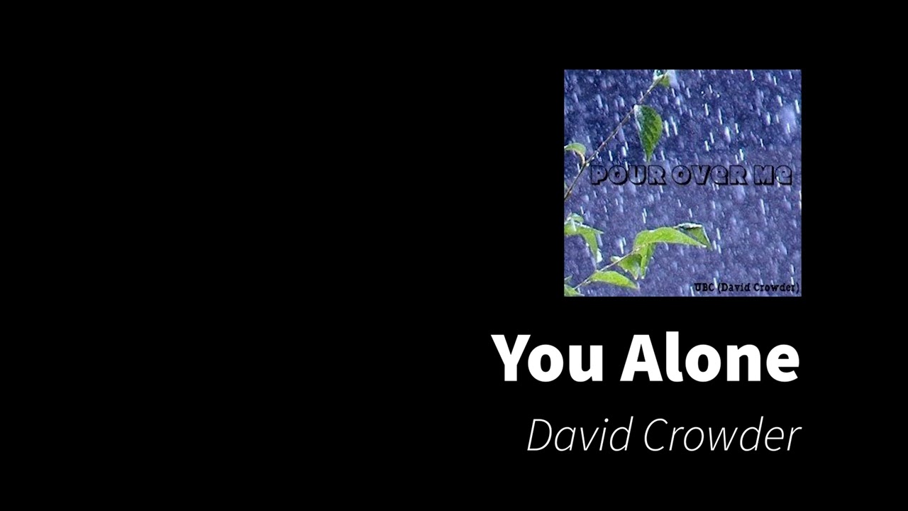 You Alone | David Crowder (UBC)