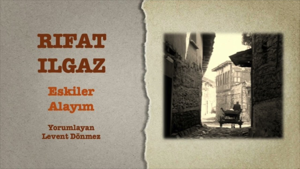 Rıfat Ilgaz - Eskiler Alayım