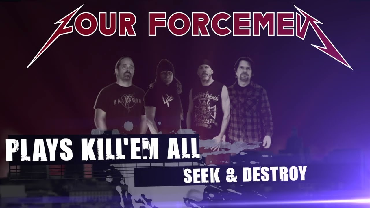 Four Forcemen plays Kill 'em all - Seek & Destroy