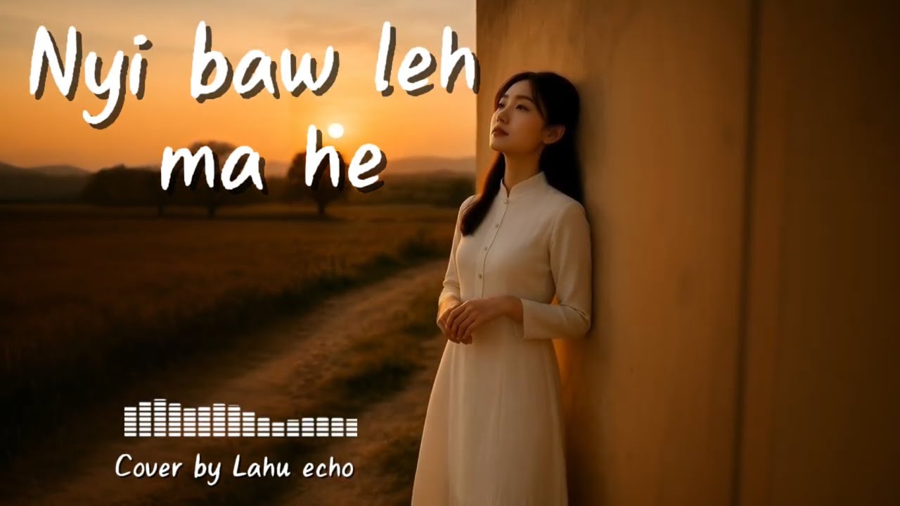 #lahuecho Nyi baw leh ma he เพลงใหม่ลาหู่ 2025 :Cover by Lahu echo #Lahuecho #เพลงลาหู่2025 