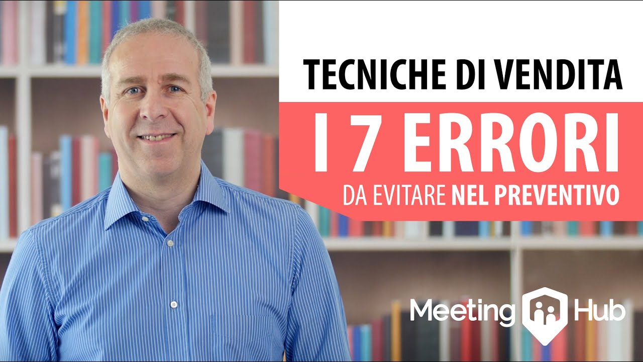 Tecniche di Vendita: I 7 errori da non fare in un preventivo