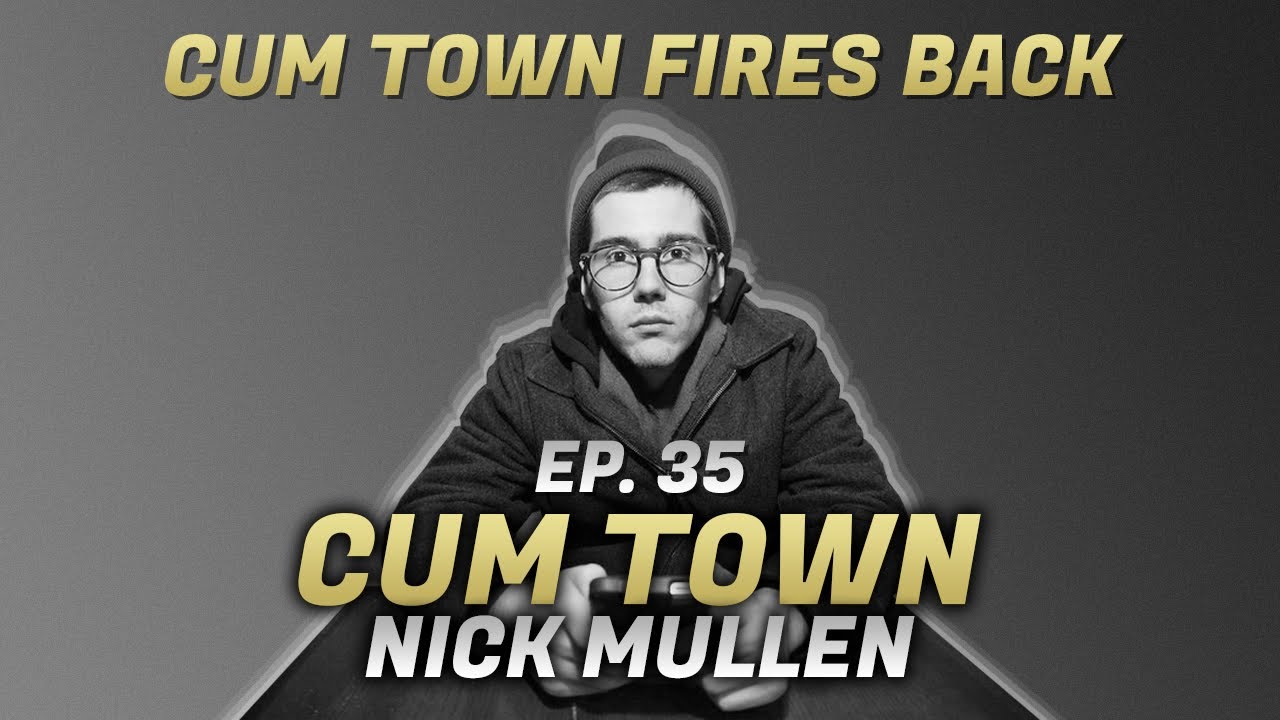 Cum Town - Ep. 35 - Cum Town Fires Back