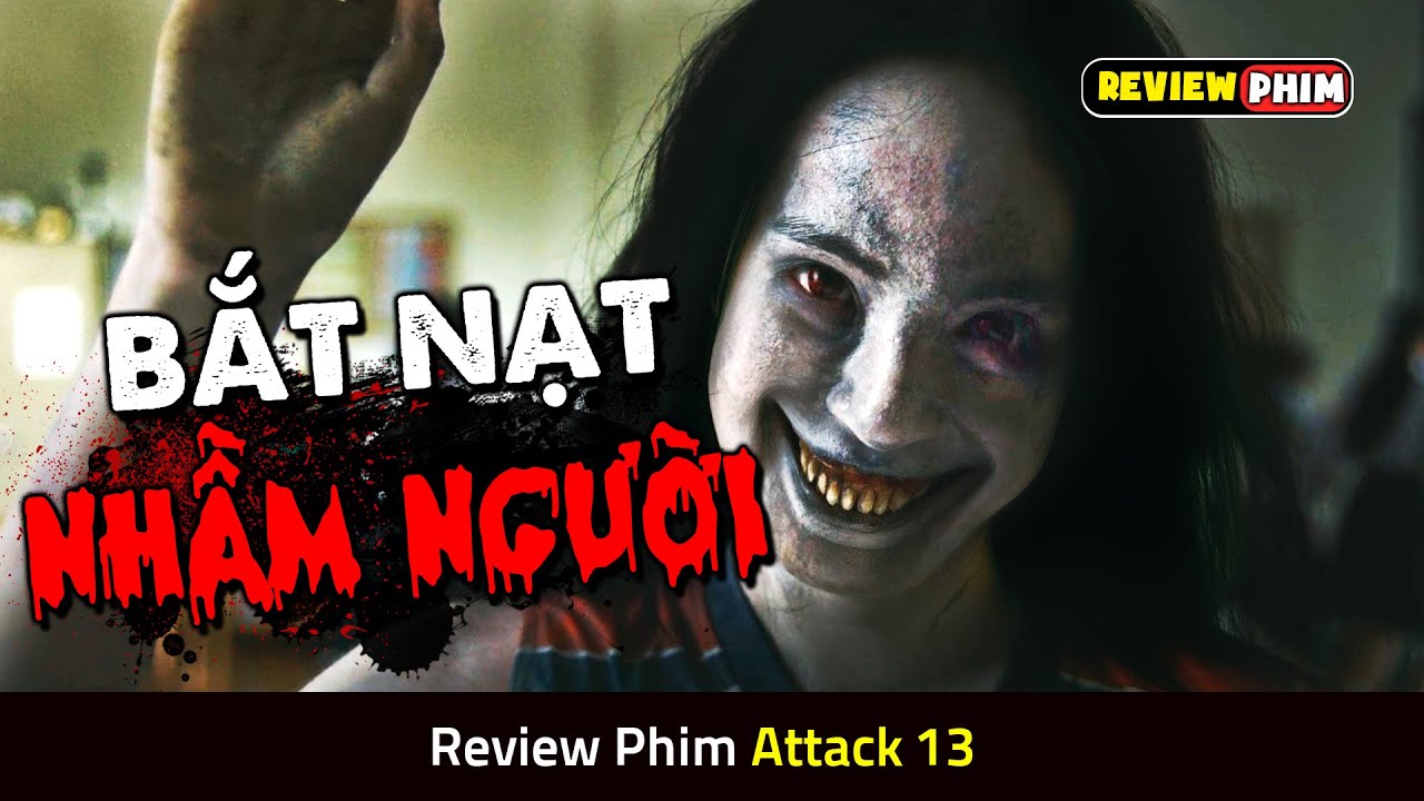 Nữ Sinh Đầu Gấu Bắt Nạt Nhầm Trùm Bùa Ngải Và Cái Kết - Review Phim ATTACK 13