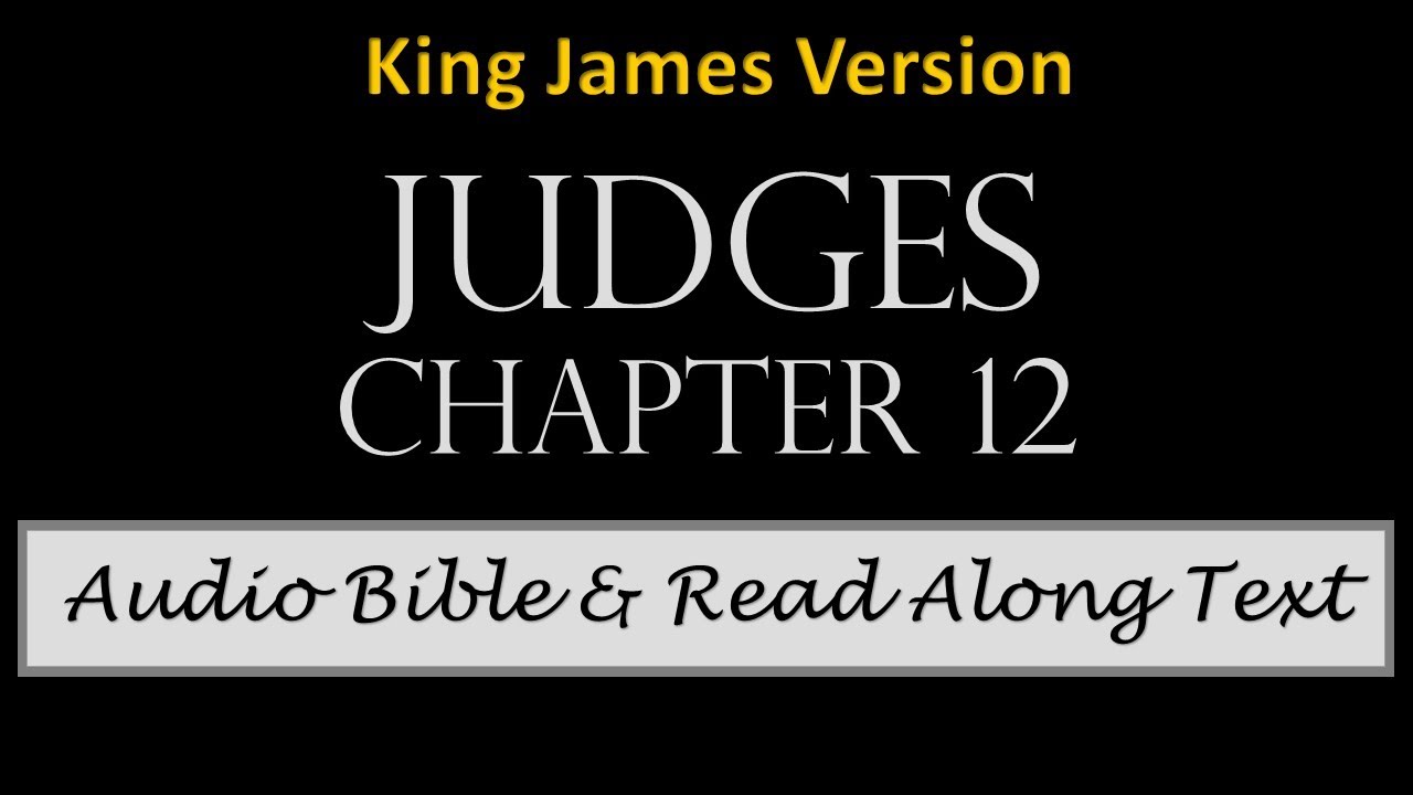 Judges 12 | KJV DRAMATIZED AUDIO BIBLE WITH TEXT