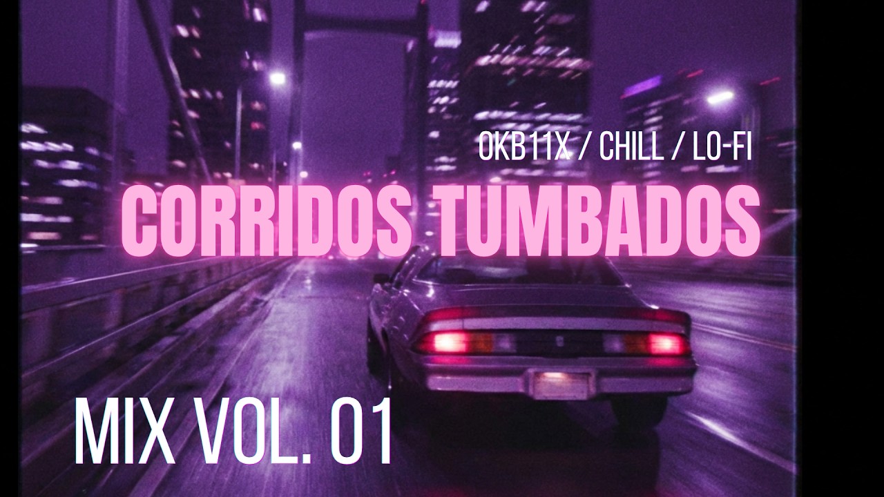 Corridos Tumbados MIX #001 CHILL - T3R Elemento, Eslabon Armado OKB11X, Junior H, Natanael Cano