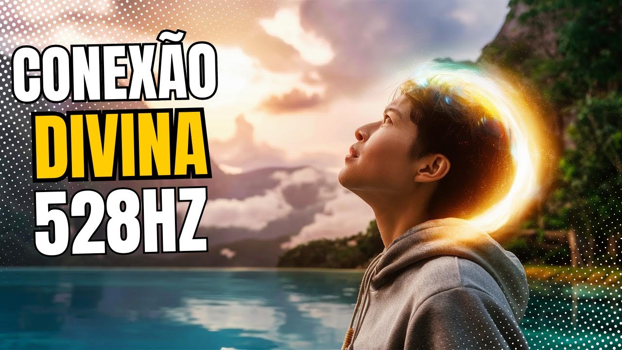 Conex&atilde;o com Deus: Frequ&ecirc;ncia Divina 528 Hz | M&uacute;sica Binaural para Medita&ccedil;&atilde;o e Paz Interior