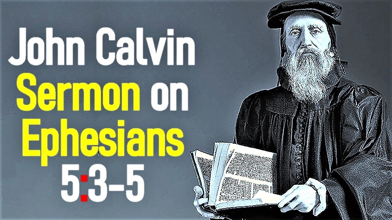 Sermons upon the Epistle of Saint Paul to the Ephesians 5:3-5 - John Calvin